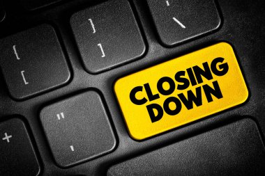 Closing Down - to force someone's business, office, shop to close permanently or temporarily, text concept button on keyboard