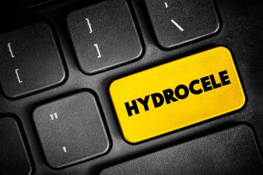 Hydrocele is a type of swelling in the scrotum that occurs when fluid collects in the thin sheath surrounding a testicle, text button on keyboard, concept background