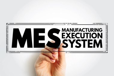 MES Manufacturing Execution System - computerized systems used in manufacturing to track and document the transformation of raw materials to finished goods, acronym text concept stamp