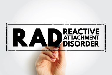 RAD Reactive Attachment Disorder - condition where a child doesn't form healthy emotional bonds with their caretakers, acronym text concept stamp