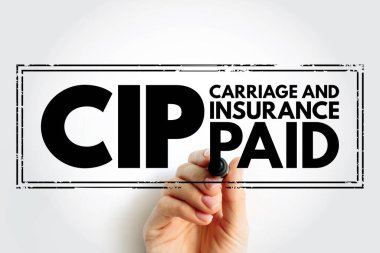 CIP Carriage and Insurance Paid - when a seller pays freight and insurance to deliver goods to a seller-appointed party at an agreed-upon location, acronym text stamp