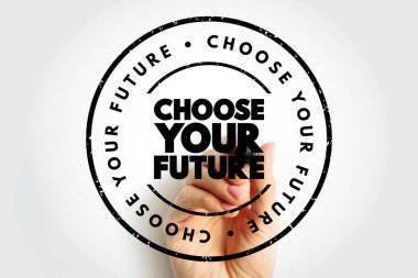 Choose Your Future text stamp, concept background