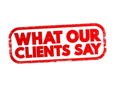 What Our Clients Say text stamp, concept background