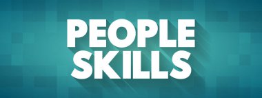 People Skills are patterns of behavior and behavioral interactions, text concept for presentations and reports