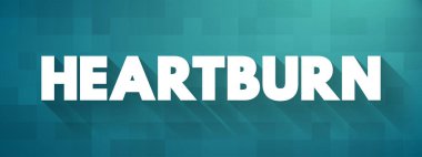 Heartburn is a burning feeling in the chest caused by stomach acid travelling up towards the throat, text concept background