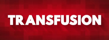 Transfusion is the process of transferring blood products into a person's circulation intravenously, text concept for presentations and reports
