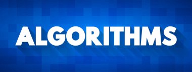 Algoritmalar - tipik olarak belirli bir problem sınıfını çözmek veya bir hesaplama, metin konsepti arka planı gerçekleştirmek için kullanılan titiz talimatların sonlu dizisidir.