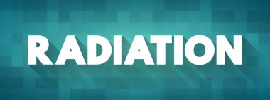 Radyasyon, bir kaynaktan gelen ve ışık hızında, metin kavramının arka planında seyahat eden enerjidir.