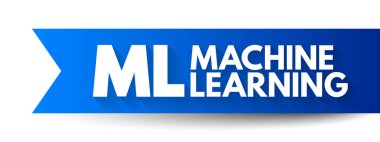 ML Machine Learning - deneyimle ve veri kullanımı, kısaltma metin konsepti arka planıyla otomatik olarak gelişebilen bilgisayar algoritmaları üzerine çalışma