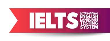 IELTS Uluslararası İngilizce Dil Sınama Sistemi - ana dili olmayan İngilizce konuşanlar için İngilizce yeterliliği uluslararası standartlaştırılmış test, metin kavramı arka planı