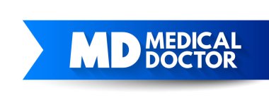 MD - Medical Doctor is a licensed physician who is a graduate of an accredited medical school, acronym text concept for presentations and reports