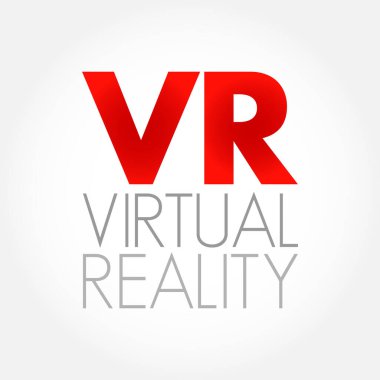 VR Sanal Gerçeklik - gerçek gibi görünen sahneler ve nesnelerle bilgisayar tarafından oluşturulmuş bir ortam, kısaltma metin kavramı