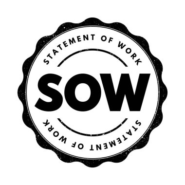 SOW Statement Of Work - document routinely employed in the field of project management, acronym text stamp