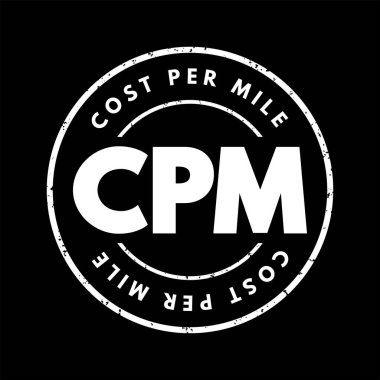 CPM Cost Per Mile - used measurement in advertising, It is the cost an advertiser pays for one thousand views or impressions of an advertisement, acronym text stamp