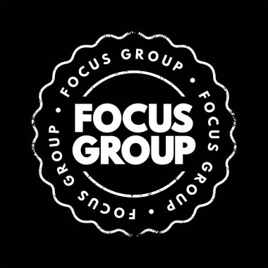 Focus Group - başka ortak deneyimleri olan az sayıda benzer katılımcının katıldığı bir röportaj, metin kavramı damgası