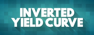 Ters Verim Eğrisi - uzun vadeli faiz oranlarının kısa vadeli faiz oranlarından daha düşük olduğunu gösterir, metin kavramı arka planı