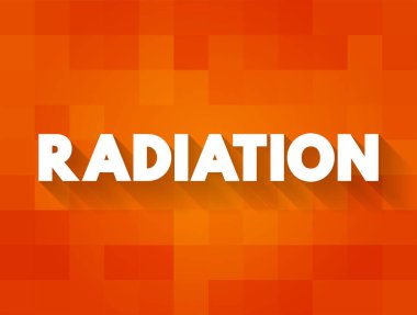 Radyasyon, bir kaynaktan gelen ve ışık hızında, metin kavramının arka planında seyahat eden enerjidir.