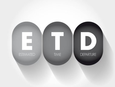 ETD Estimated Time of Departure - projection of time that is expected for a transport system to depart its point of origin or location, acronym text concept background