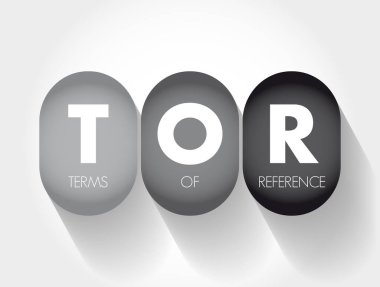 TOR Terms Of Reference - define the purpose and structures of a project, committee, meeting, negotiation, acronym text concept background