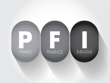 PFI Özel Finans Girişimi - özel sektörün altyapı, kısaltma, metin kavramı arka planını finanse ettiği, kurduğu ve işlettiği satın alma yöntemi