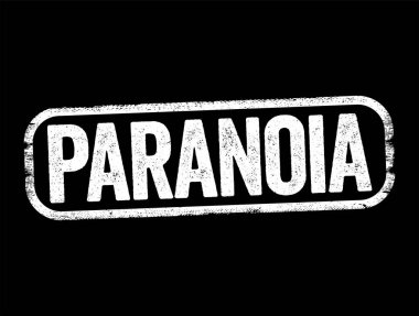 Paranoya - içgüdü ya da düşünce sürecinin anksiyete ya da korkudan etkilendiğine inanılır, metin damgası konsepti geçmişi