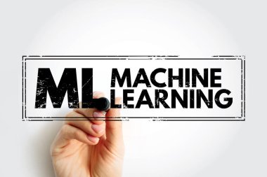 ML Machine Learning - study of computer algorithms that can improve automatically through experience and by the use of data, acronym text stamp