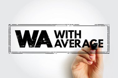 WA - With Average is an ocean marine policy provision that covers partial loss of below deck cargo on the same basis as a total loss, acronym text concept stamp clipart