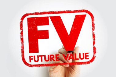 FV - Future Value is the value of an asset at a specific date, acronym text concept stamp clipart