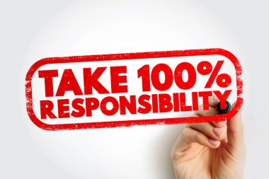 Take 100 Percent Responsibility text stamp, concept background