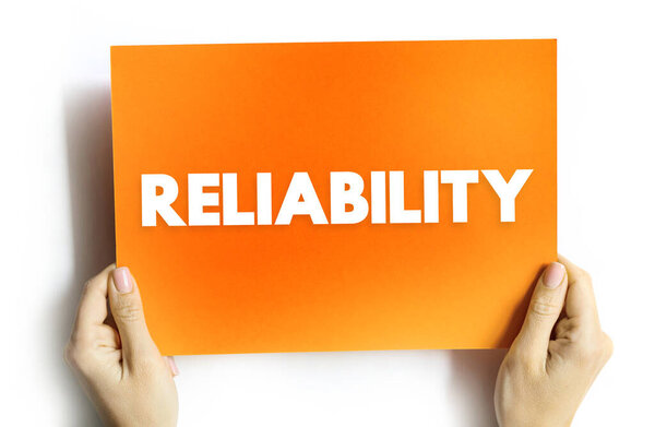 Reliability - the quality of being trustworthy or of performing consistently well, text concept on card