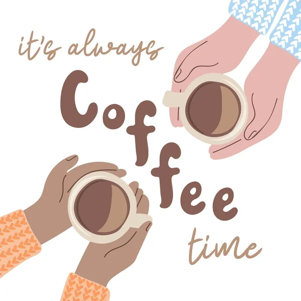 Zawsze Jest Czas Kawę Ręce Trzymające Filiżankę Kawy — Wektor stockowy