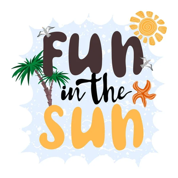 Zabawa Słońcu Inspirujące Wyrażenie Słońcem Palmami Morzem Motywacyjny Druk Plakatów — Wektor stockowy