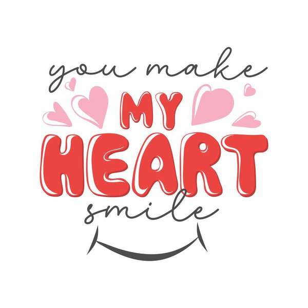 You make me smile. Motivation quote with hearts