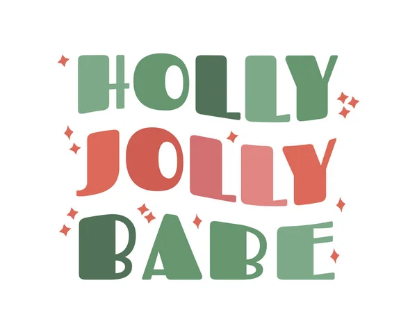 Moderna Onda Groovy Moderno Retro Letras Natal Holly Jolly Babe —  Vetores de Stock