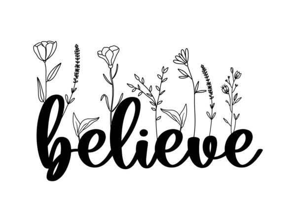 Floral Believe Schriftzug Zitat Mit Wildblumen Sublimationsdruck Design Believe Inspirierende — Stockvektor