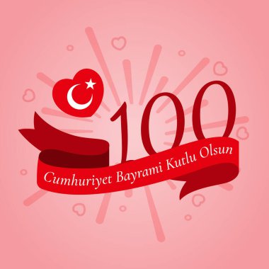 Cumhuriyet Bayrami kutlu olsun. Tercümesi: mutlu Cumhuriyet Günü. Türkiye Cumhuriyeti 'nin 100. yıldönümü. İçinde beyaz hilal, yıldız ve havai fişek ışınları bulunan 100 numaralı kartpostal, kurdele, kalp.