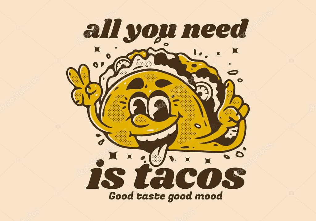All you need is tacos, Mascot character illustration of tacos with happy face, in vintage style