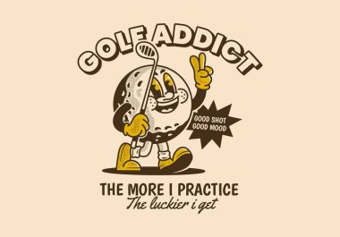 Golf bağımlısı. Ne kadar çok pratik yaparsam, o kadar şanslı oluyorum. Golf sopası tutan eski bir maskot karakteri çizimi.