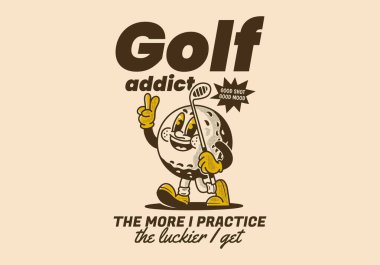 Golf bağımlısı. Ne kadar çok pratik yaparsam, o kadar şanslı oluyorum. Golf sopası tutan eski bir maskot karakteri çizimi.