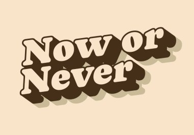 Ya şimdi ya da asla. Klasik renk biçiminde retro metin efekti tasarımı