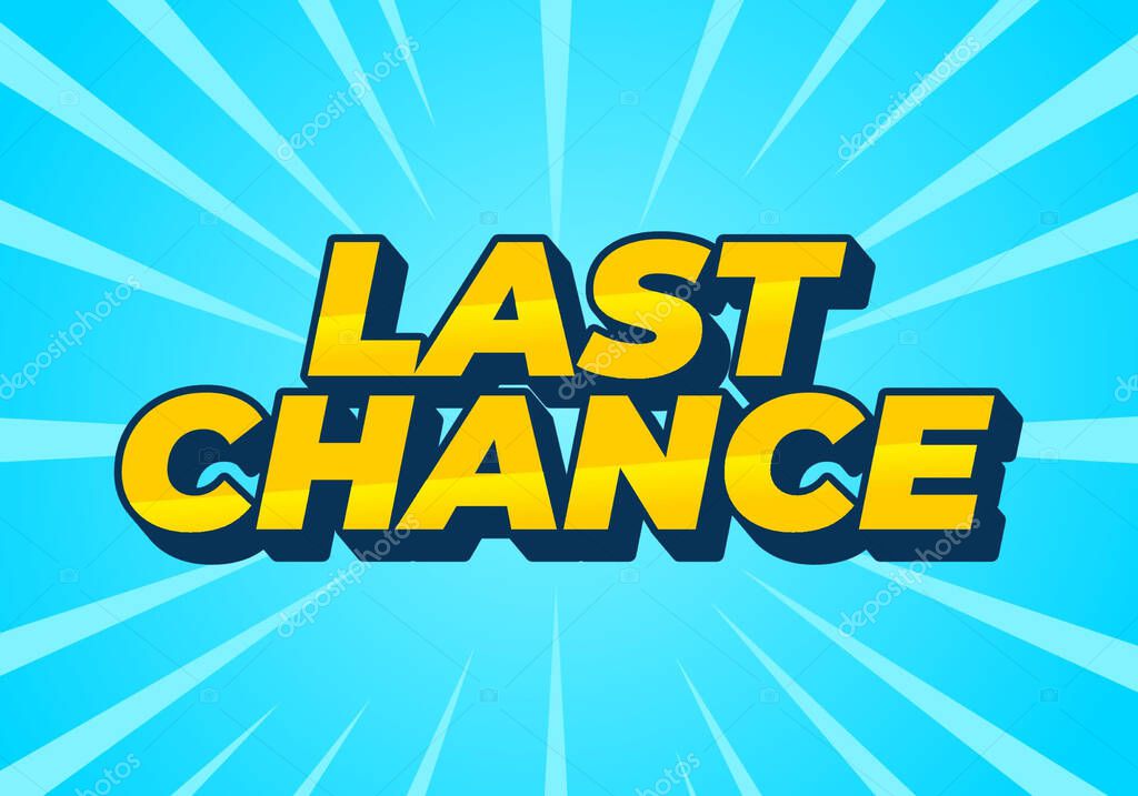 Last chance. Text effect design in 3d style with good colors