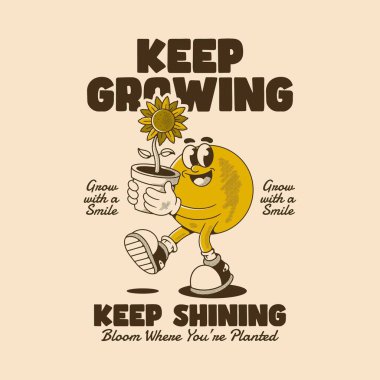 Neşeli bir çizgi film karakteri bir saksıda ayçiçeği tutuyor, motive edici bir metni var Büyümeye devam et, Parlamaya devam et, Çiçeklendiğin yerde çiçek aç.
