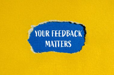 Your feedback matters written on ripped yellow paper with blue background. Conceptual feedback symbol. Copy space. clipart