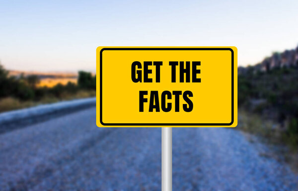Get the facts message written on yellow road sign. Conceptual get the facts symbol. Copy space.