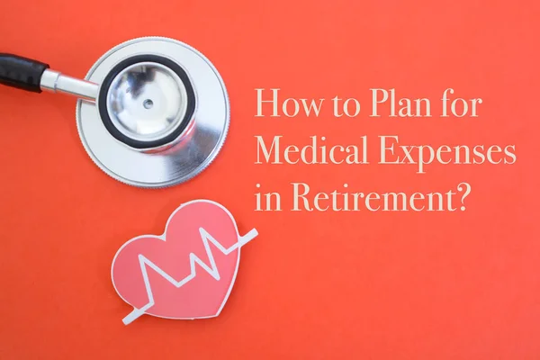 How to plan for medical expenses in retirement?. Health concept.