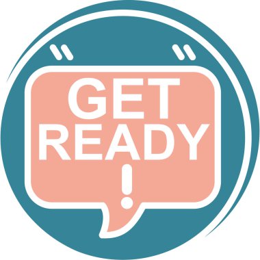 Hazır işareti. Dairesel şekil baloncuğunu hazırlayın. Hazır ol çıkartması. Hazır ol..