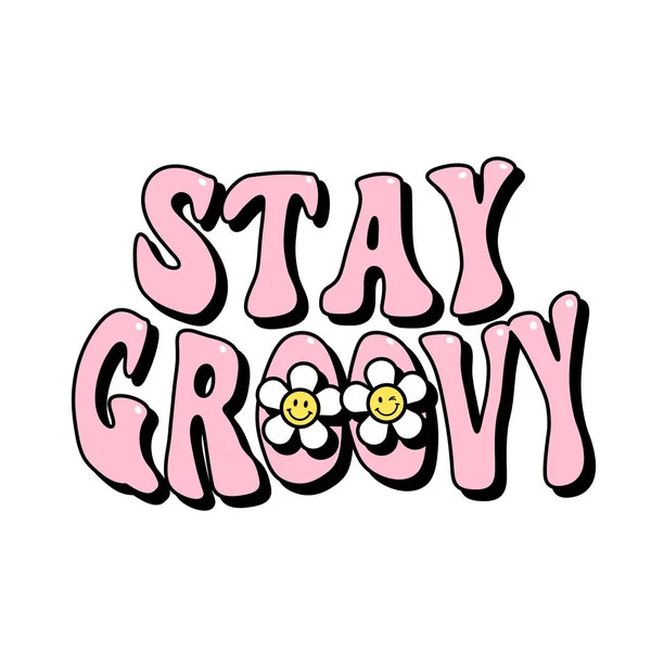 Stay Groovy Text Daisy Flower 70S Retro Groovy Aesthetic Growing — Stock Vector