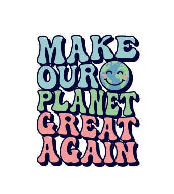 Gezegenimizi yeniden harika bir yer yap. Dünya günü sloganı, tişörtler, ekolojik afişler, posterler, kartlar, vektör illüstrasyonları için harika bir yazı.