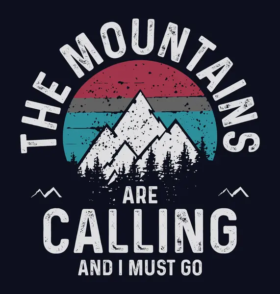 Dağlar çağırıyor ve gitmeliyim. Yürüyüş tipografi vektör t-shirt tasarımı