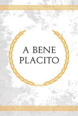 Latince bir tabir olan Bene Placito. İngilizce 'de 